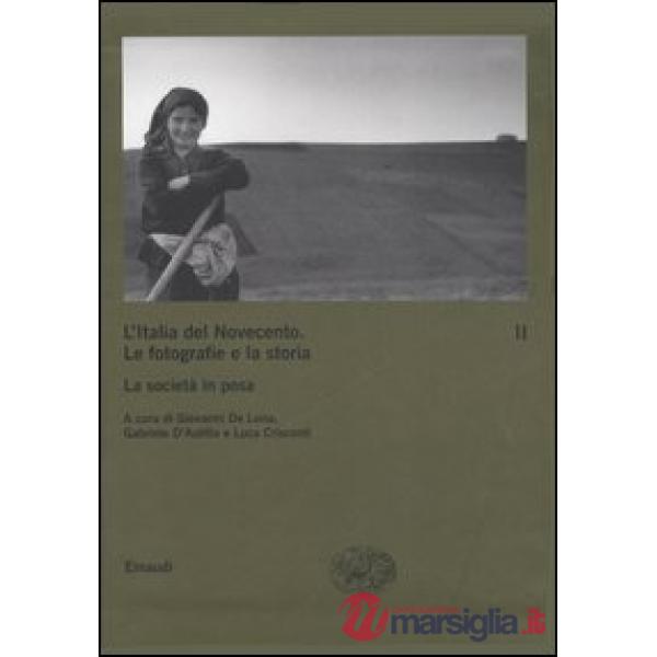 Italia del Novecento. Le fotografie e la storia (L'). Vol. 2: La società in posa