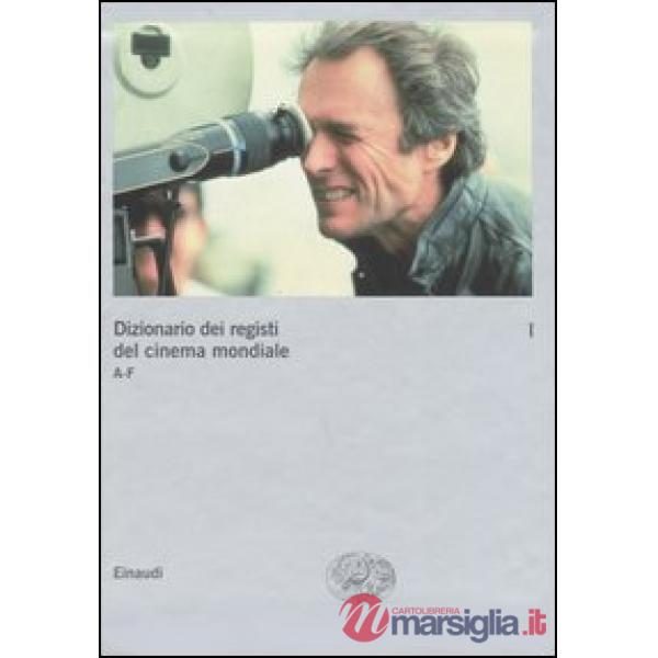 Dizionario dei registi del cinema mondiale. Vol. 1: A-F.