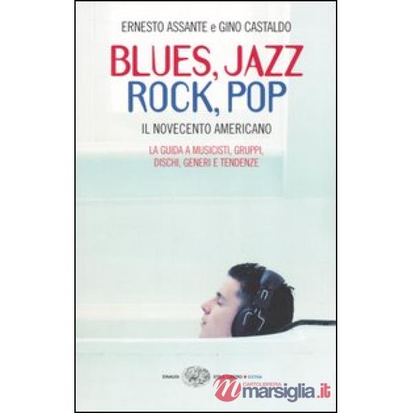 Blues, Jazz, Rock, Pop. Il Novecento americano