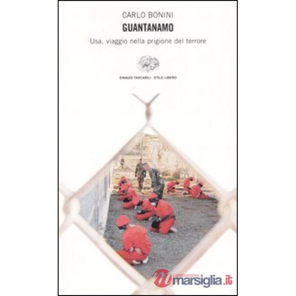 Guantanamo. Usa, viaggio nella prigione del terrore