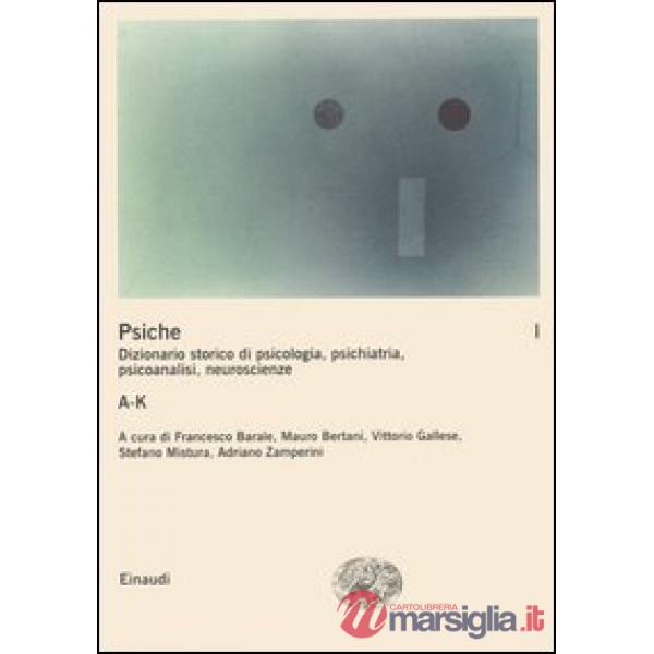 Psiche. Dizionario storico di psicologia, psichiatria, psicoanalisi, neuroscienz