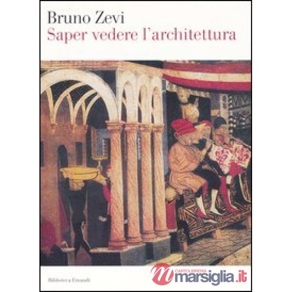 Saper vedere l'architettura. Saggio sull'interpretazione spaziale dell'architett