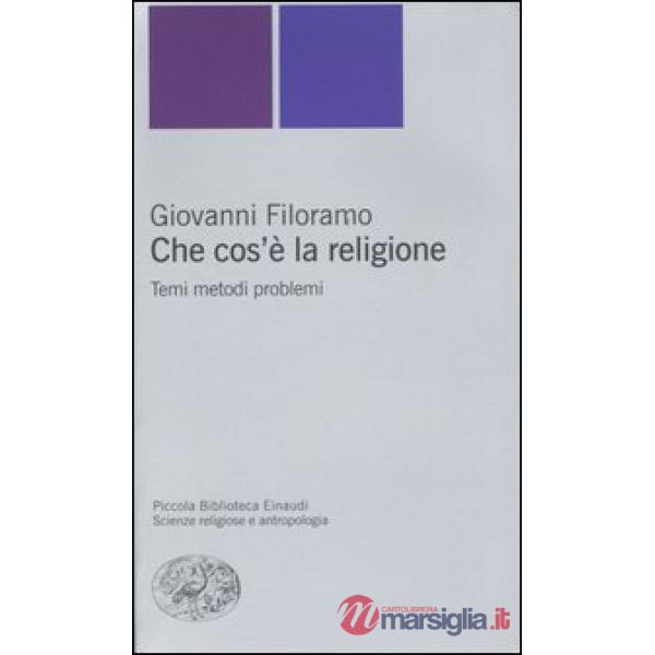Che cos'è la religione. Temi metodi problemi