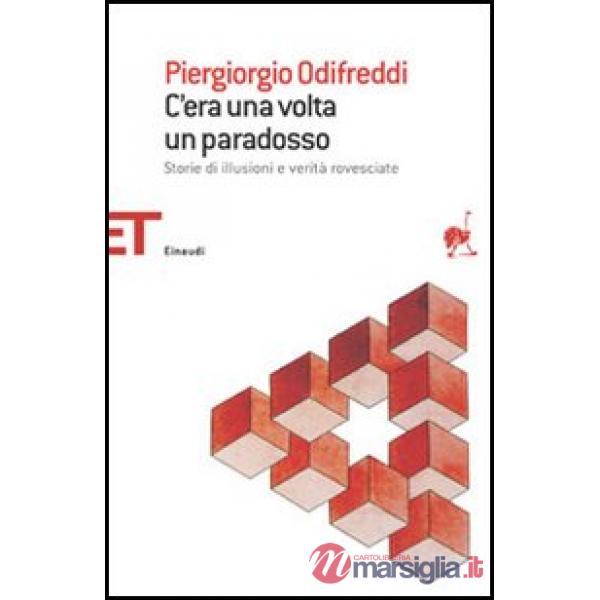C'era una volta un paradosso. Storie di illusioni e verità rovesciate
