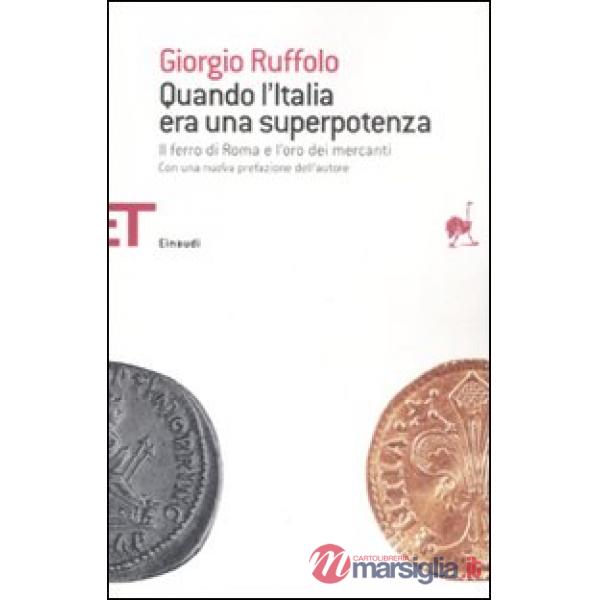 Quando l'Italia era una superpotenza. Il ferro di Roma e l'oro dei mercanti