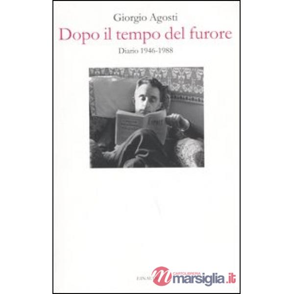 Dopo il tempo del furore. Diario 1946-1988