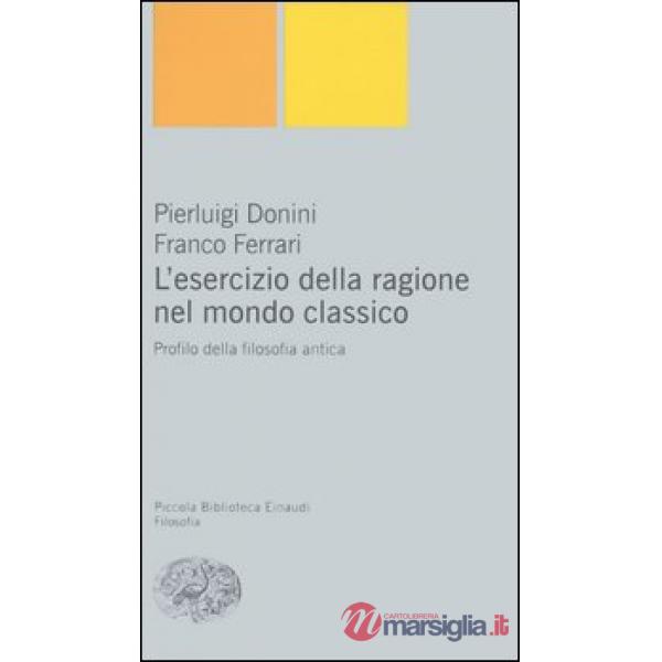 Esercizio della ragione nel mondo classico. Profilo della filosofia antica (L')