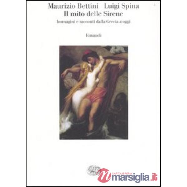 Mito delle sirene. Immagini e racconti dalla Grecia a oggi (Il)