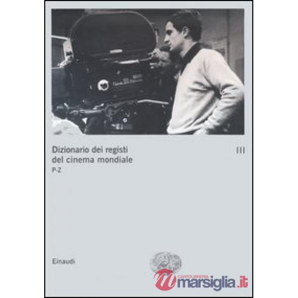 Dizionario dei registi del cinema mondiale. Vol. 3: P-Z