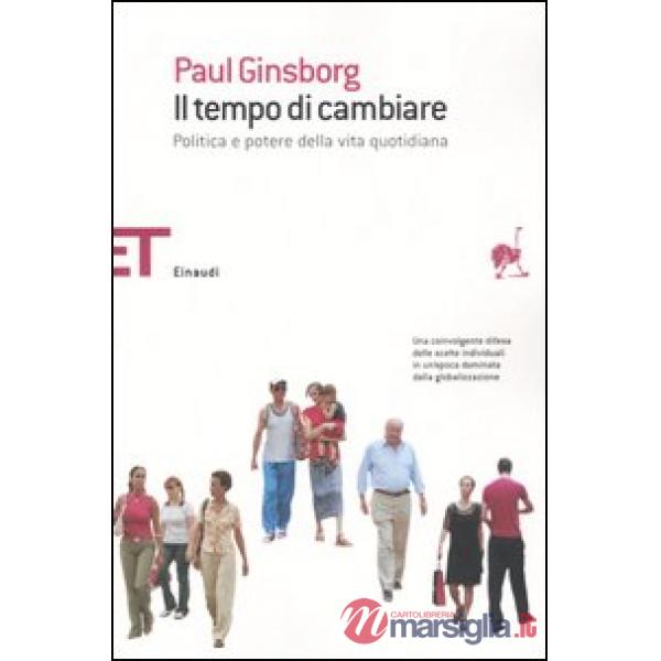 Tempo di cambiare. Politica e potere nella vita quotidiana (Il)