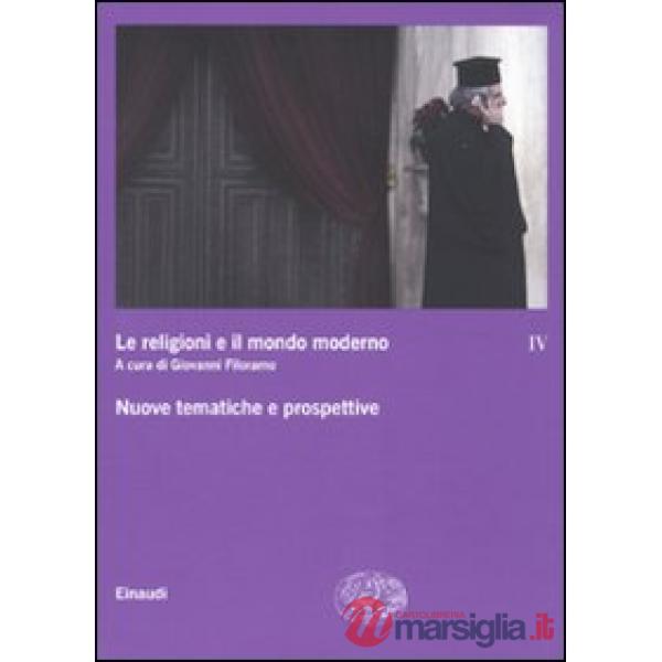 Religioni e il mondo moderno (Le). Vol. 4: Nuove tematiche e prospettive.