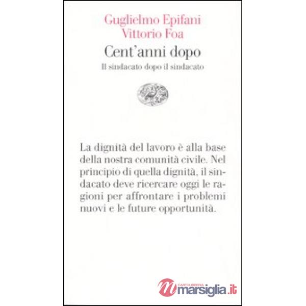 Cent'anni dopo. Il sindacato dopo il sindacato