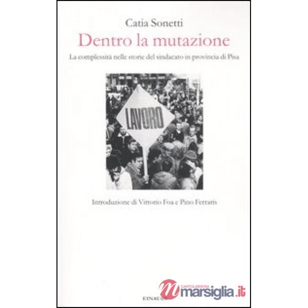 Dentro la mutazione. La complessità nelle storie del sindacato in provincia di P