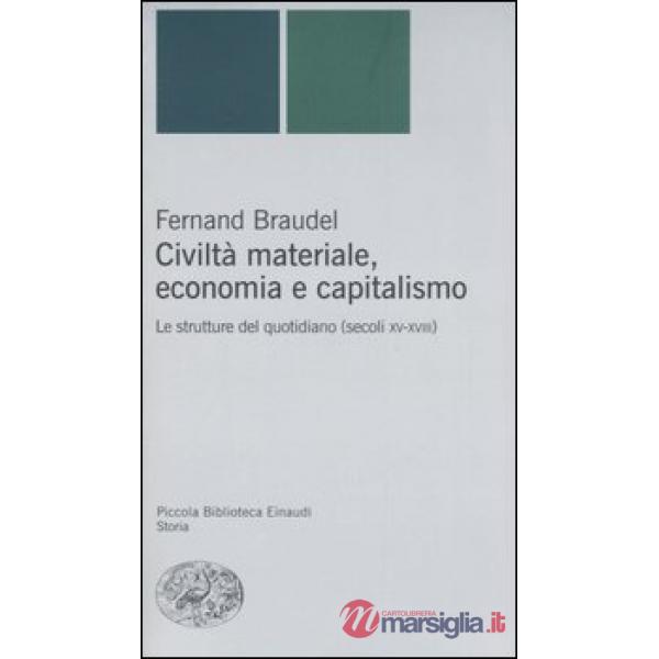 Civiltà materiale, economia e capitalismo. Le strutture del quotidiano (secoli XV-XVIII)