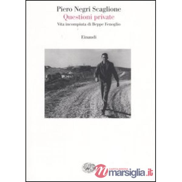 Questioni private. Vita incompiuta di Beppe Fenoglio
