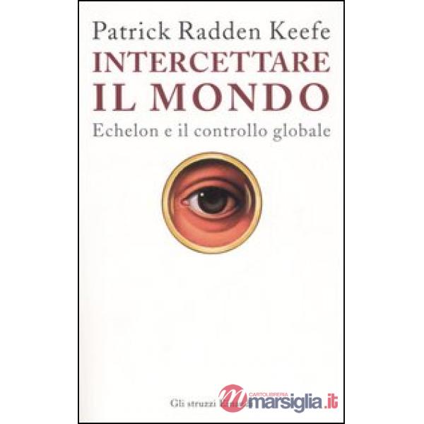 Intercettare il mondo. Echelon e il controllo globale