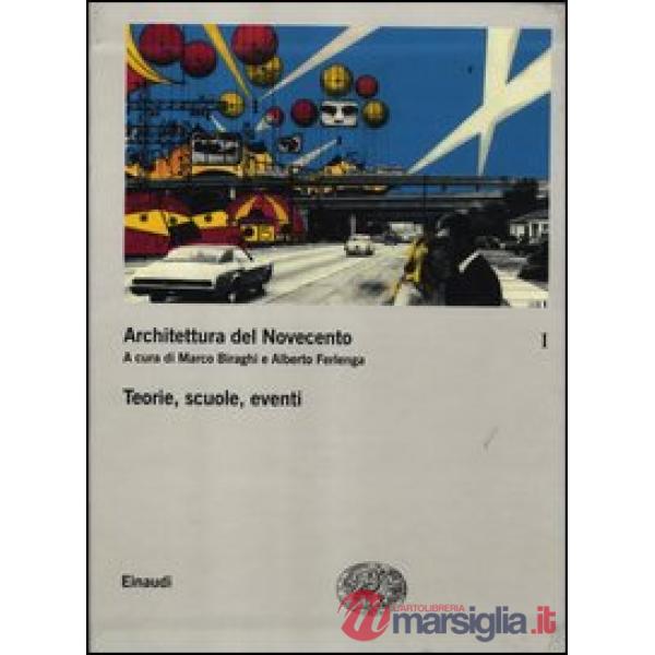 Architettura del Novecento. Vol. 1: Teorie, scuole, eventi.