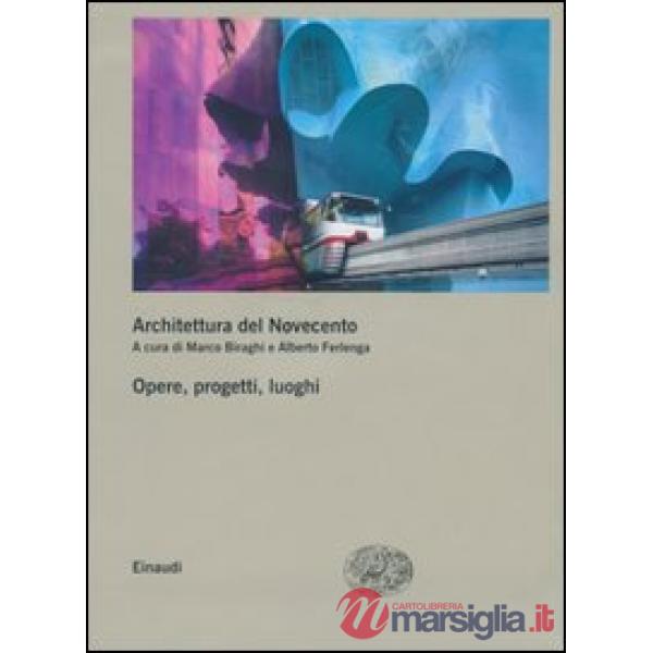 Architettura del Novecento. Opere, progetti, luoghi vol. 2-3