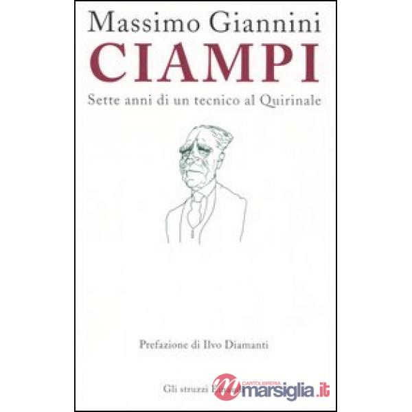 Ciampi. Sette anni di un tecnico al Quirinale