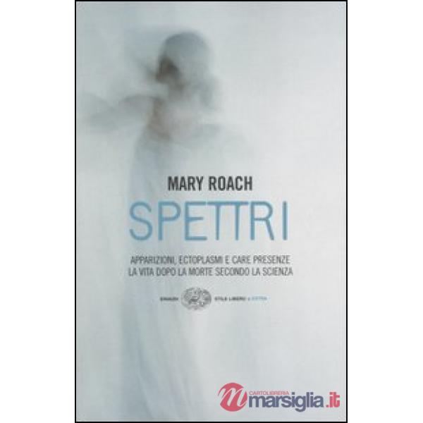 Spettri. La vita dopo la morte secondo la scienza