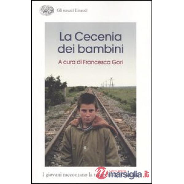 Cecenia dei bambini. I giovani raccontano la tragedia del Caucaso (La)