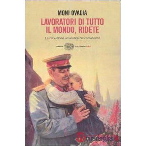 Lavoratori di tutto il mondo, ridete. La rivoluzione umoristica del comunismo
