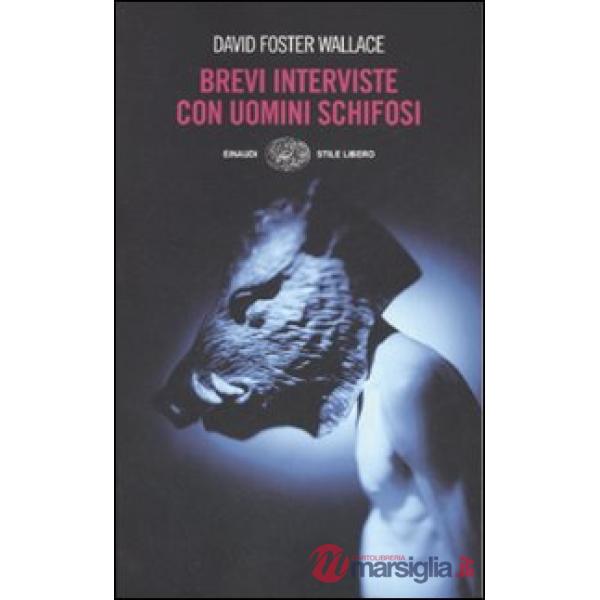 Brevi interviste con uomini schifosi