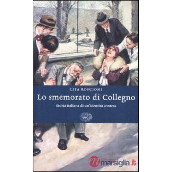 Smemorato di Collegno. Storia italiana di un'identità contesa (Lo)