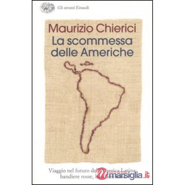 Scommessa delle Americhe. Viaggio nel futuro dell'America Latina: bandiere rosse