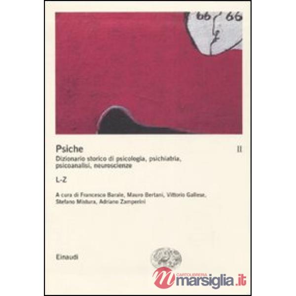 Psiche. Dizionario storico di psicologia, psichiatria, psicoanalisi, neuroscienz