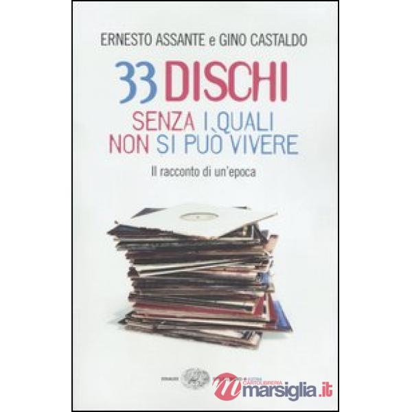 33 dischi senza i quali non si può vivere. Il racconto di un'epoca