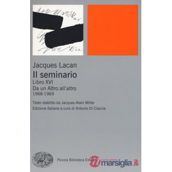 Seminario. Libro XVI. Da un Altro all'altro (1968-1969) (Il)