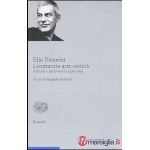 Letteratura arte società. Articoli e interventi 1938-1965. Vol. 2