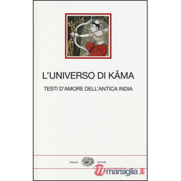 Universo di Kama. Testi d'amore dell'antica India (L')