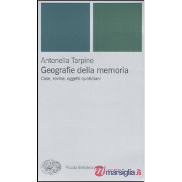Geografie della memoria. Case, rovine, oggetti quotidiani