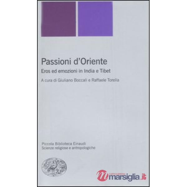 Passioni d'Oriente. Eros ed emozioni in India e Tibet