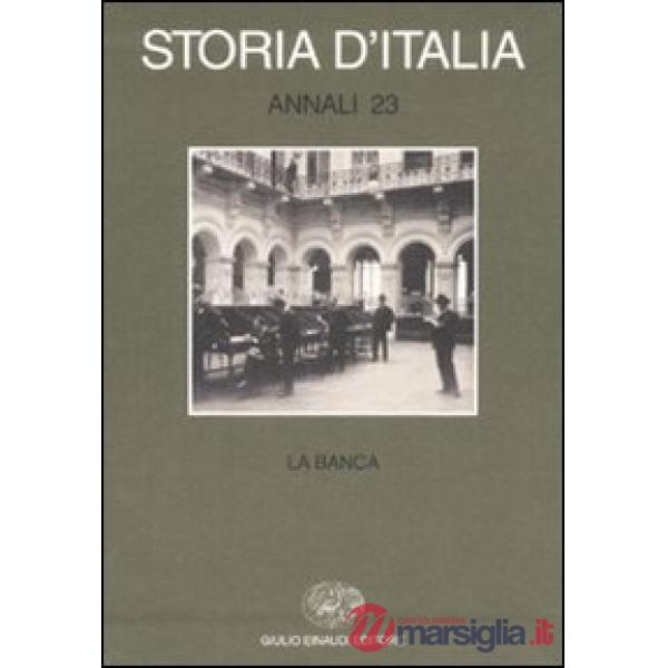Storia d'Italia. Annali. Vol. 23: La banca.