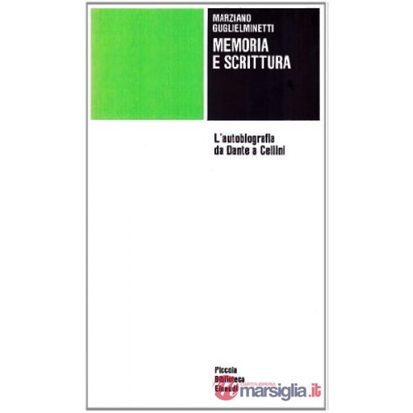 Memoria e scrittura. L'autobiografia da Dante a Cellini
