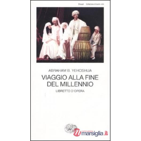 Viaggio alla fine del millennio. Libretto d'opera