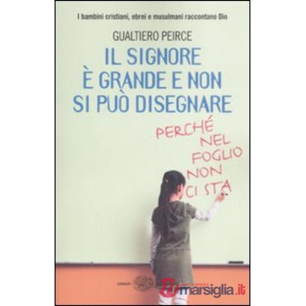 Signore è grande e non si può disegnare (perché nel foglio non ci sta) (Il)