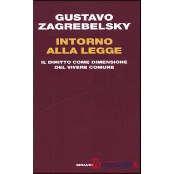 Intorno alla legge. Il diritto come dimensione del vivere comune