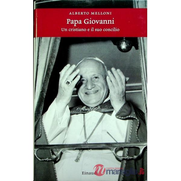 Papa Giovanni. Un cristiano e il suo concilio