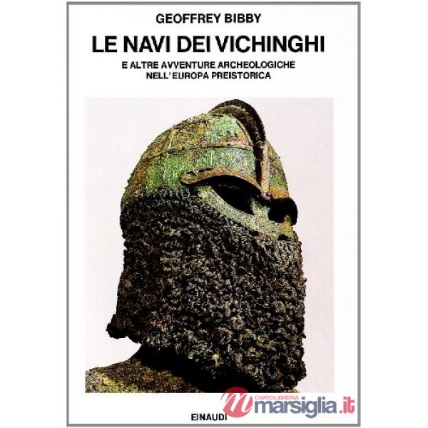 Navi dei vichinghi e altre avventure archeologiche nell'Europa preistorica (Le)