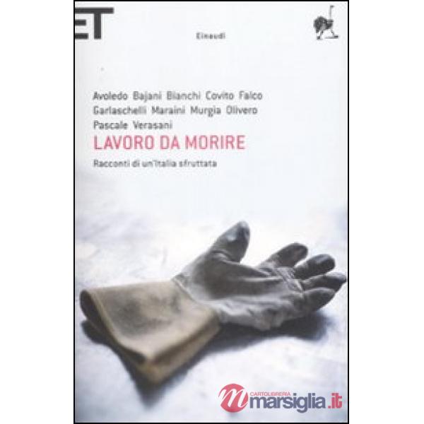 Lavoro da morire. Racconti di un'Italia sfruttata