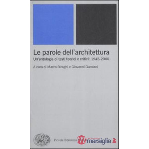 Parole dell'architettura. Un'antologia di testi teorici e critici: 1945-2000 (Le