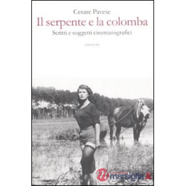 Serpente e la colomba. Scritti e soggetti cinematografici (Il)