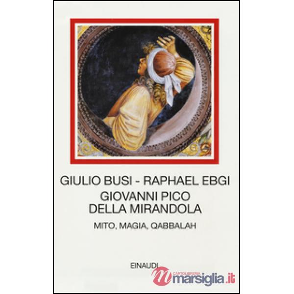 Giovanni Pico della Mirandola. Mito, magia, Qabbalah