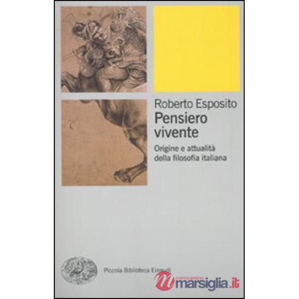 Pensiero vivente. Origini e attualità della filosofia italiana