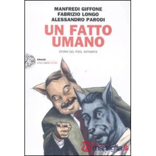 Fatto umano. Storia del pool antimafia (Un)