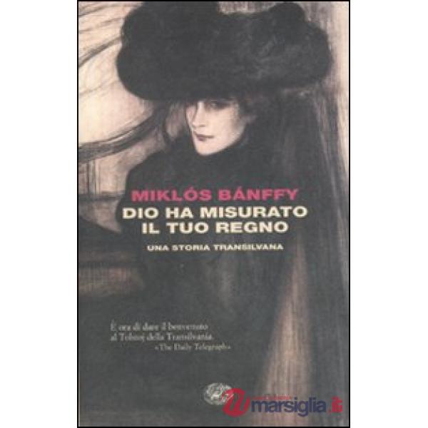 Dio ha misurato il tuo regno. Una storia transilvana